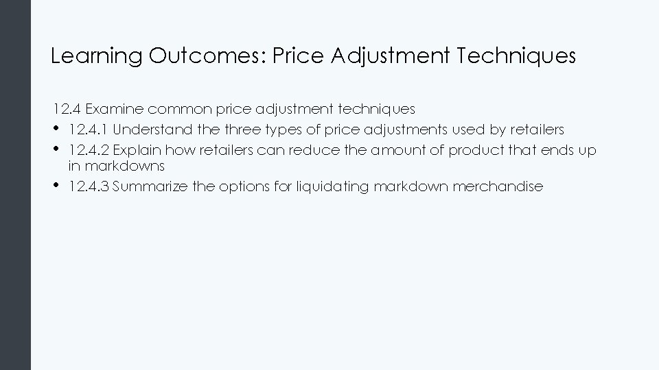 Learning Outcomes: Price Adjustment Techniques 12. 4 Examine common price adjustment techniques • 12.