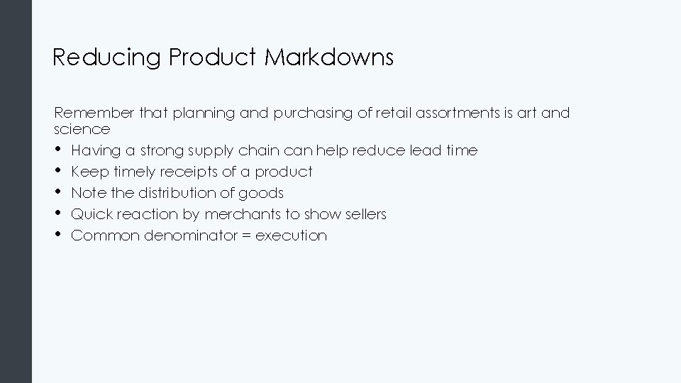 Reducing Product Markdowns Remember that planning and purchasing of retail assortments is art and