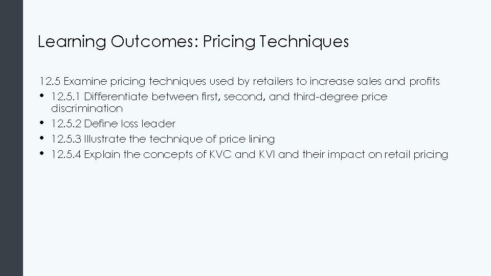 Learning Outcomes: Pricing Techniques 12. 5 Examine pricing techniques used by retailers to increase