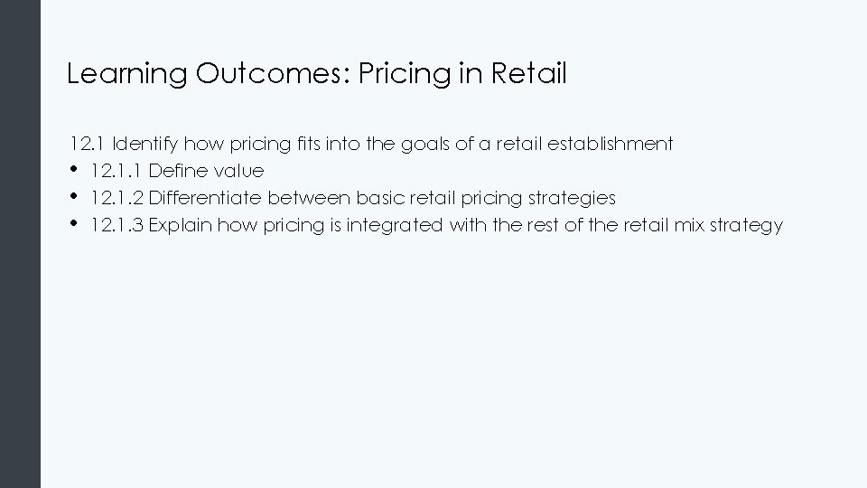 Learning Outcomes: Pricing in Retail 12. 1 Identify how pricing fits into the goals