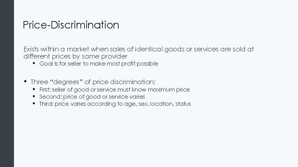 Price-Discrimination Exists within a market when sales of identical goods or services are sold