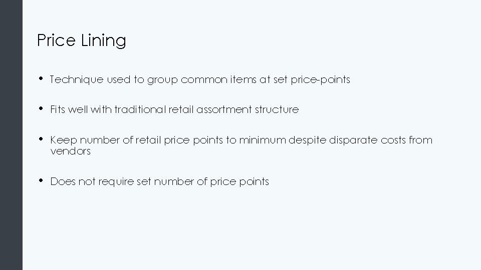 Price Lining • Technique used to group common items at set price-points • Fits