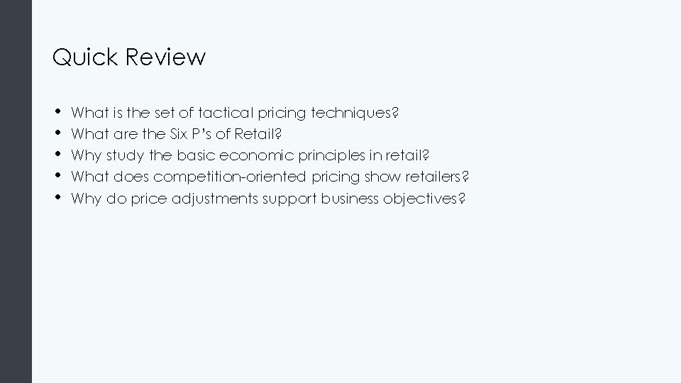 Quick Review • • • What is the set of tactical pricing techniques? What