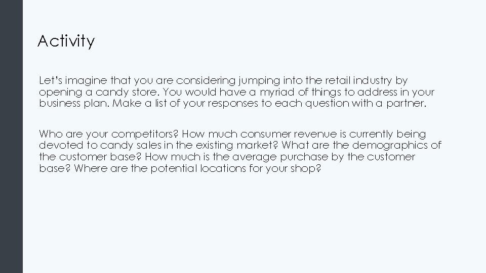 Activity Let’s imagine that you are considering jumping into the retail industry by opening