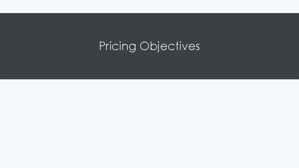 Pricing Objectives 
