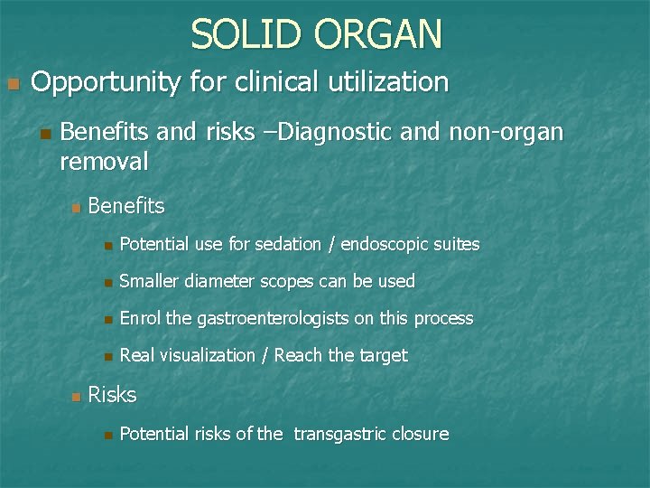 SOLID ORGAN n Opportunity for clinical utilization n Benefits and risks –Diagnostic and non-organ