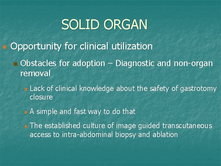 SOLID ORGAN n Opportunity for clinical utilization n Obstacles for adoption – Diagnostic and