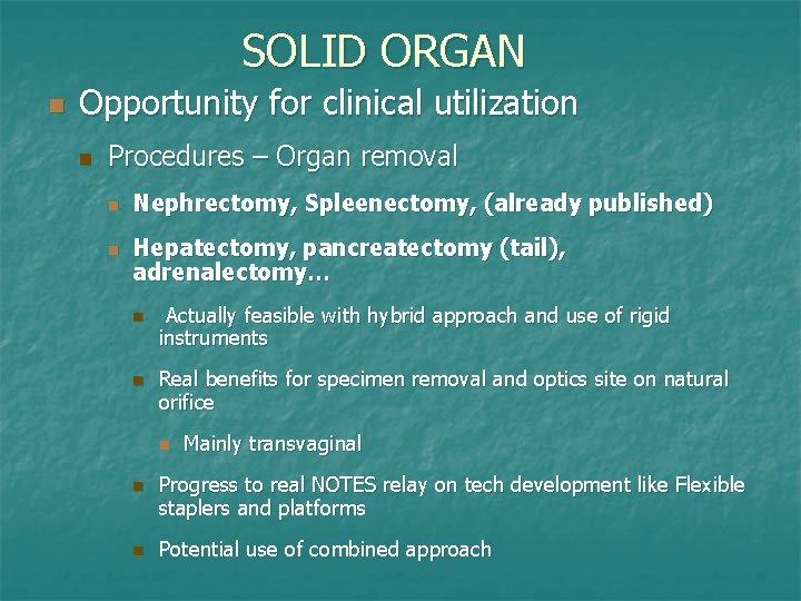 SOLID ORGAN n Opportunity for clinical utilization n Procedures – Organ removal n n