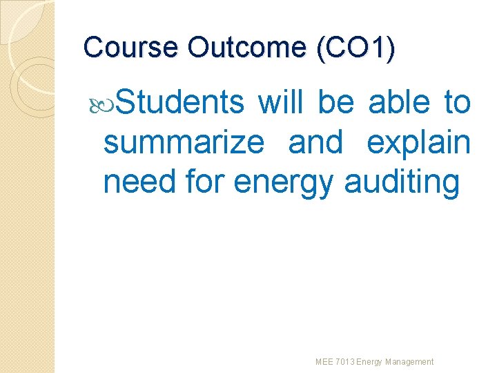 Course Outcome (CO 1) Students will be able to summarize and explain need for