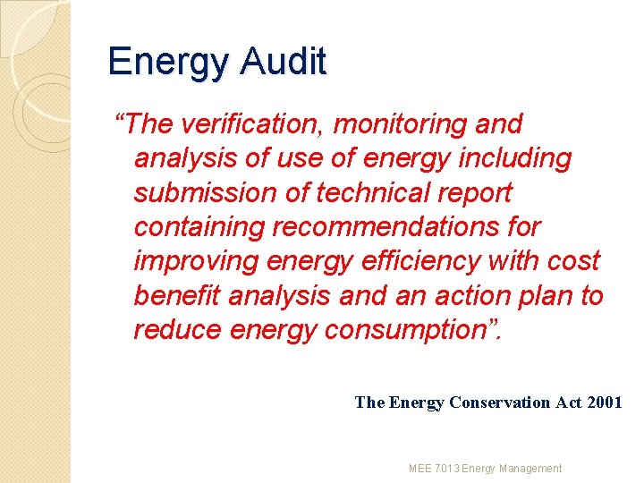 Energy Audit “The verification, monitoring and analysis of use of energy including submission of