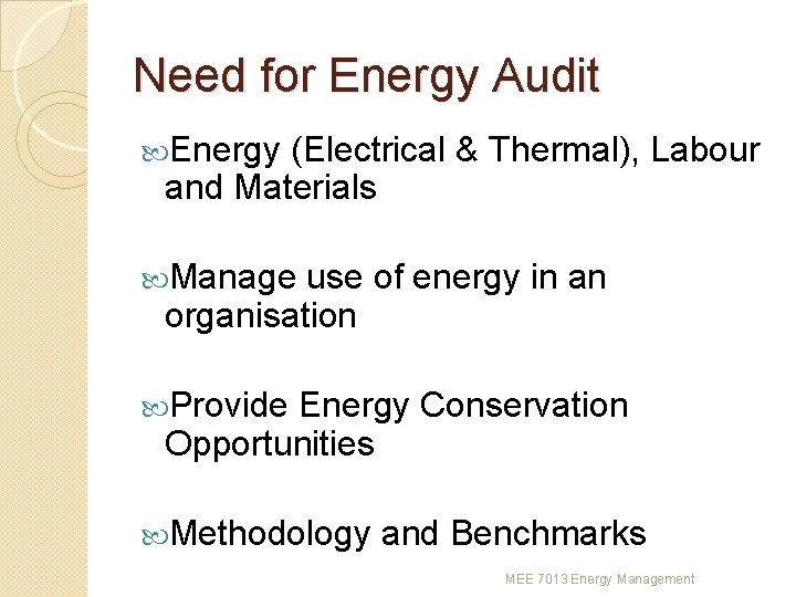 Need for Energy Audit Energy (Electrical & Thermal), Labour and Materials Manage use of