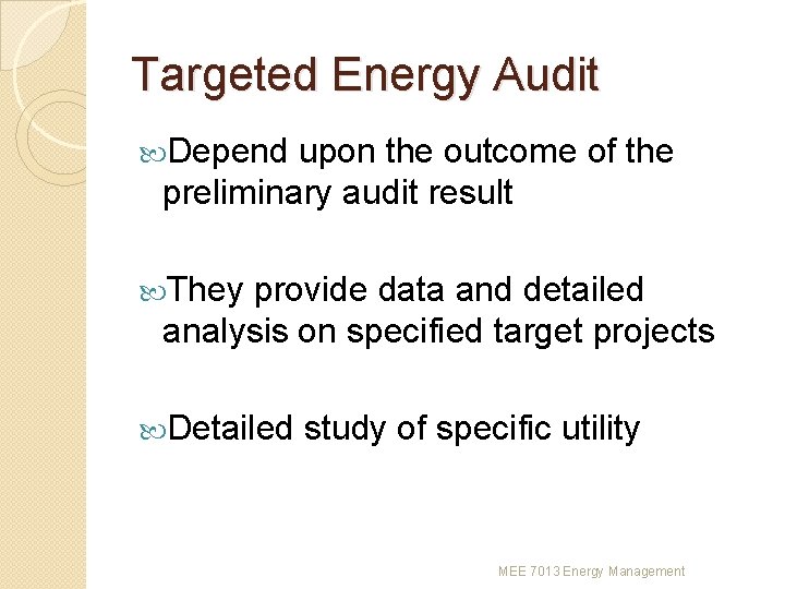 Targeted Energy Audit Depend upon the outcome of the preliminary audit result They provide