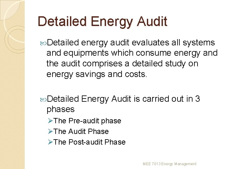 Detailed Energy Audit Detailed energy audit evaluates all systems and equipments which consume energy