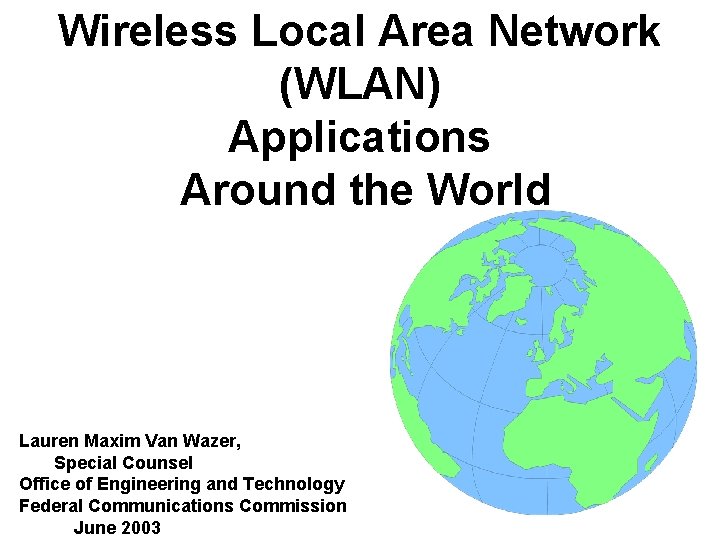 Wireless Local Area Network (WLAN) Applications Around the World Lauren Maxim Van Wazer, Special