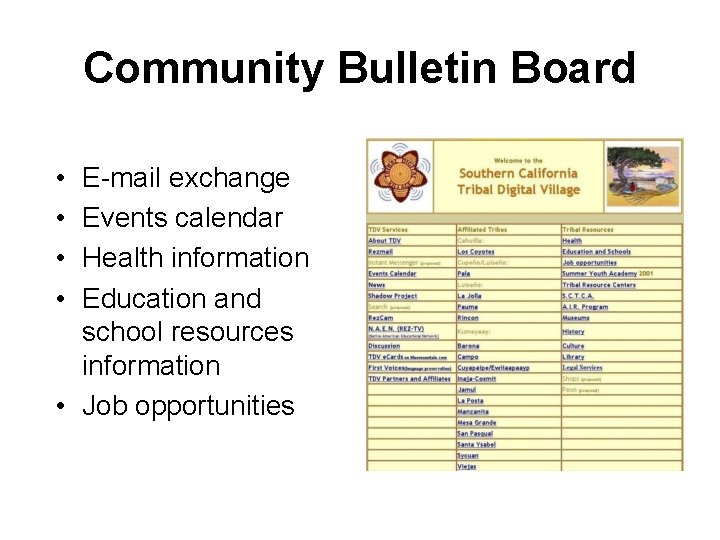 Community Bulletin Board • • E-mail exchange Events calendar Health information Education and school