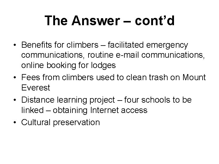 The Answer – cont’d • Benefits for climbers – facilitated emergency communications, routine e-mail