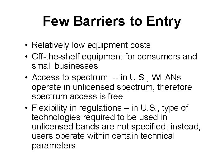 Few Barriers to Entry • Relatively low equipment costs • Off-the-shelf equipment for consumers