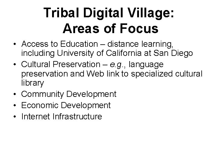 Tribal Digital Village: Areas of Focus • Access to Education – distance learning, including