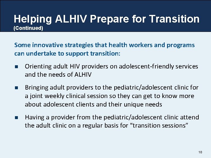 Helping ALHIV Prepare for Transition (Continued) Some innovative strategies that health workers and programs