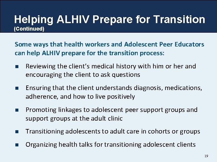 Helping ALHIV Prepare for Transition (Continued) Some ways that health workers and Adolescent Peer