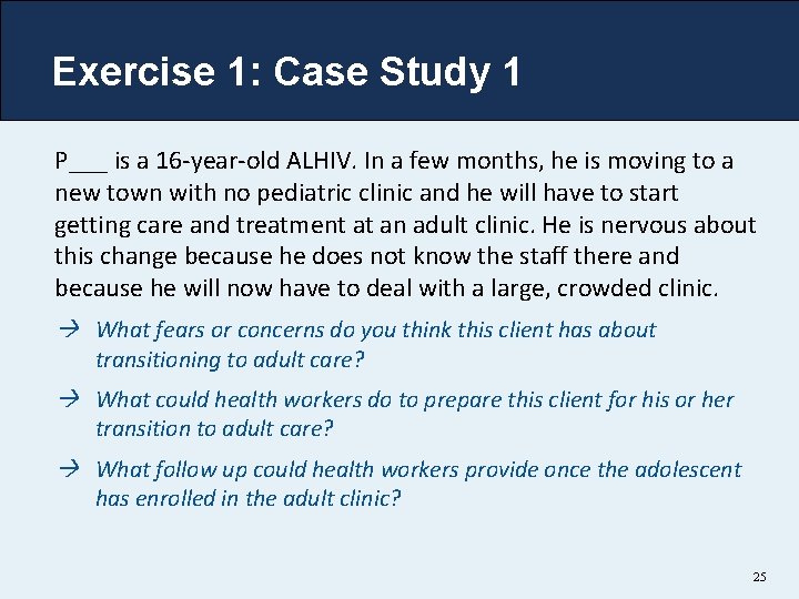 Exercise 1: Case Study 1 P___ is a 16 -year-old ALHIV. In a few