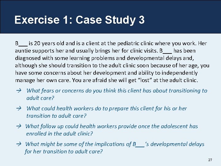 Exercise 1: Case Study 3 B___ is 20 years old and is a client