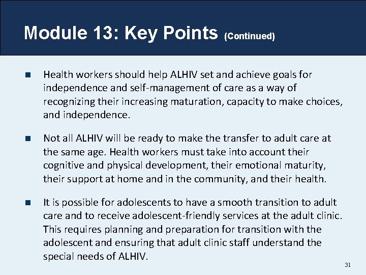 Module 13: Key Points (Continued) n Health workers should help ALHIV set and achieve