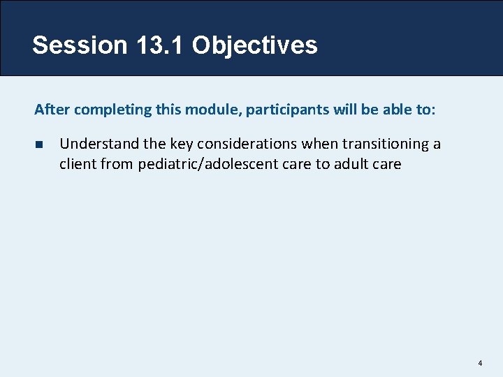 Session 13. 1 Objectives After completing this module, participants will be able to: n