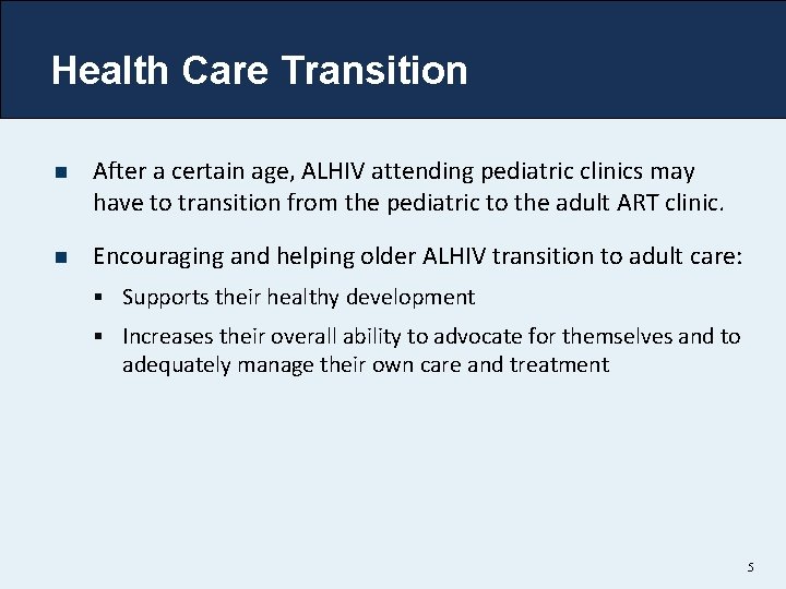 Health Care Transition n After a certain age, ALHIV attending pediatric clinics may have