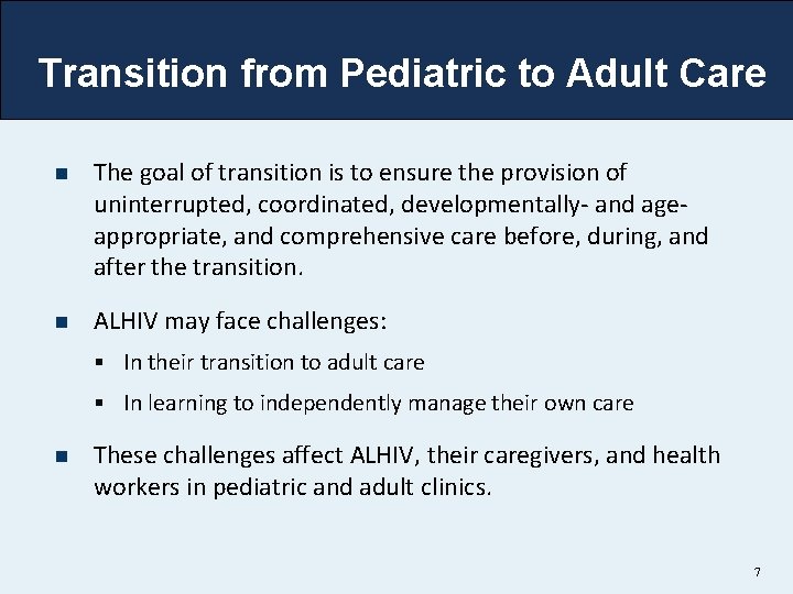 Transition from Pediatric to Adult Care n The goal of transition is to ensure