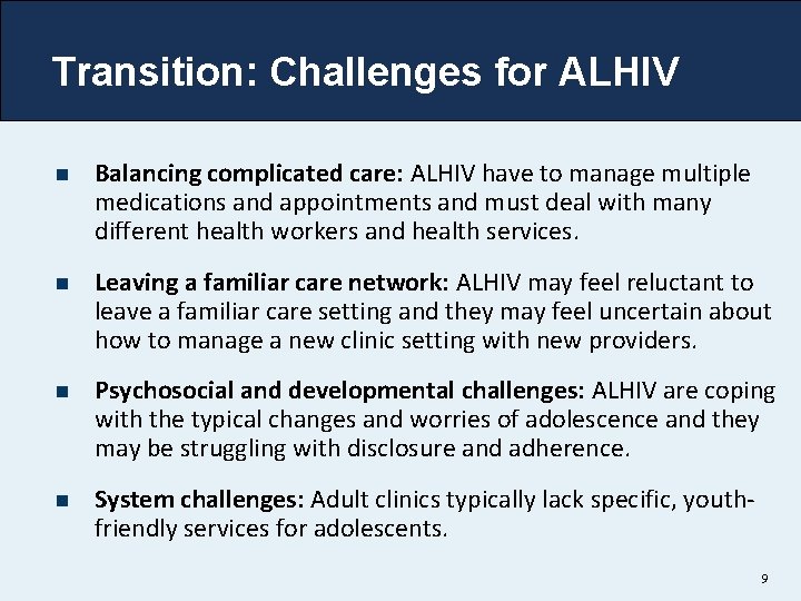 Transition: Challenges for ALHIV n Balancing complicated care: ALHIV have to manage multiple medications