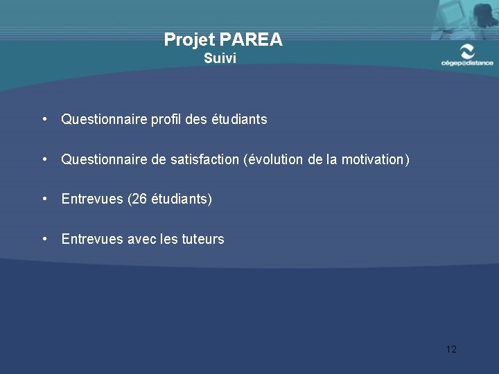 Projet PAREA Suivi • Questionnaire profil des étudiants • Questionnaire de satisfaction (évolution de