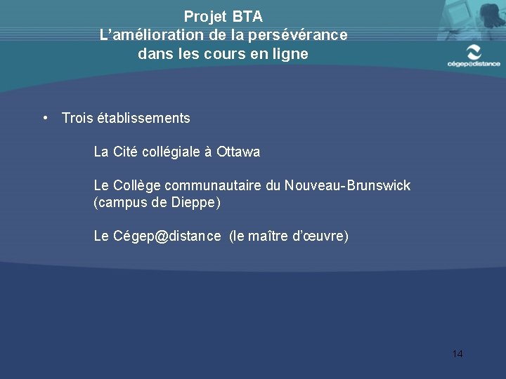 Projet BTA L’amélioration de la persévérance dans les cours en ligne • Trois établissements
