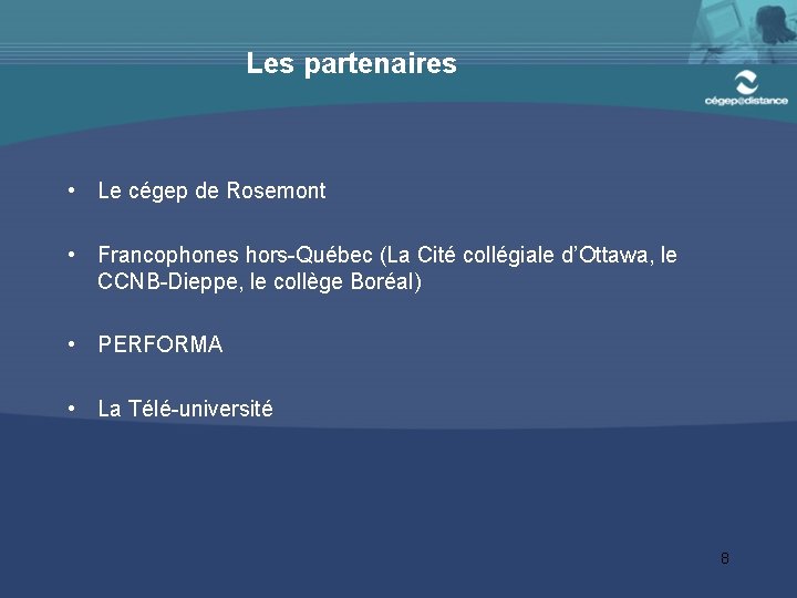 Les partenaires • Le cégep de Rosemont • Francophones hors-Québec (La Cité collégiale d’Ottawa,