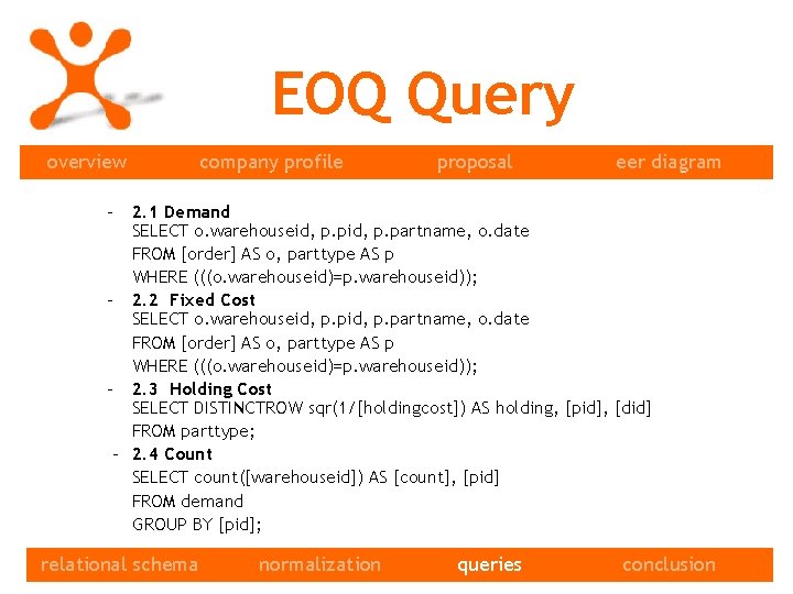 EOQ Query overview company profile proposal eer diagram – 2. 1 Demand SELECT o.