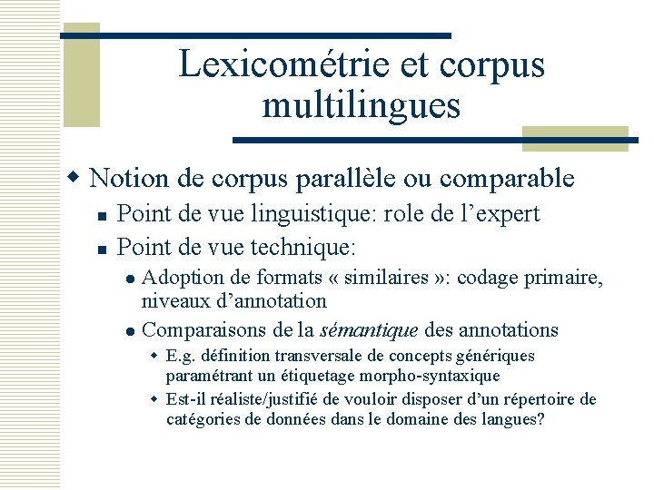 Lexicométrie et corpus multilingues w Notion de corpus parallèle ou comparable n n Point