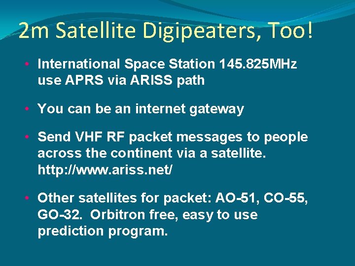 2 m Satellite Digipeaters, Too! • International Space Station 145. 825 MHz use APRS