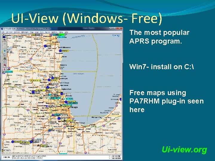 UI-View (Windows- Free) The most popular APRS program. Win 7 - install on C: