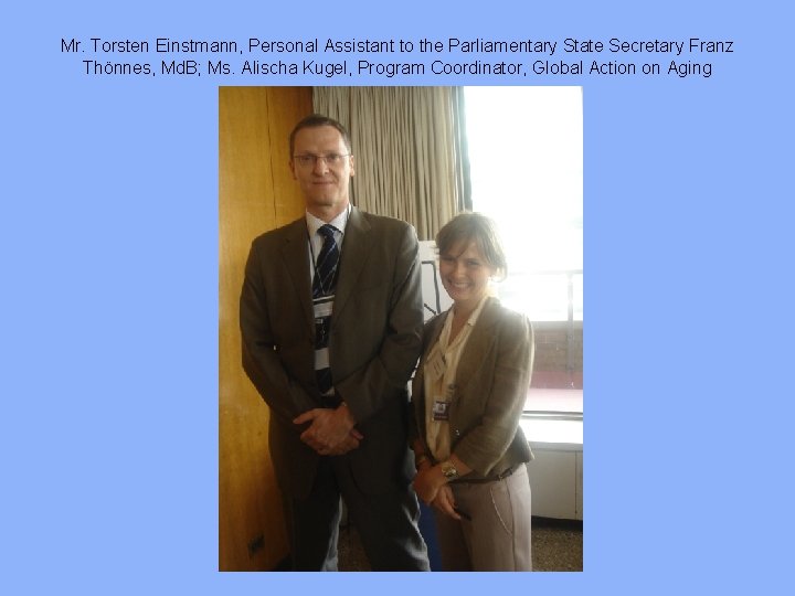 Mr. Torsten Einstmann, Personal Assistant to the Parliamentary State Secretary Franz Thönnes, Md. B;