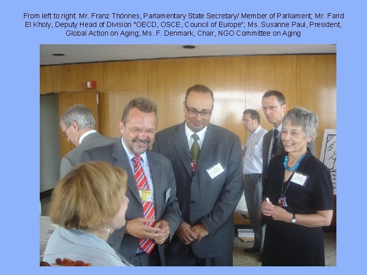 From left to right: Mr. Franz Thönnes, Parlamentary State Secretary/ Member of Parliament; Mr.