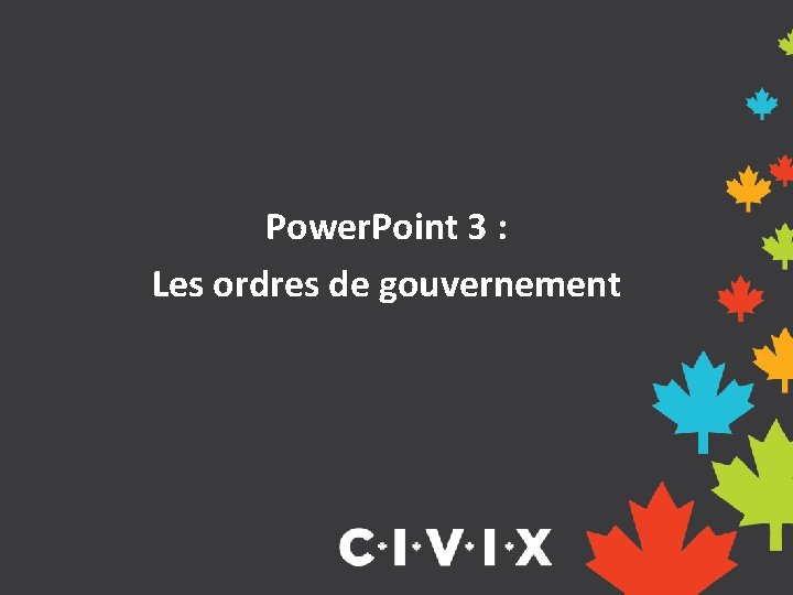 Power. Point 3 : Les ordres de gouvernement 