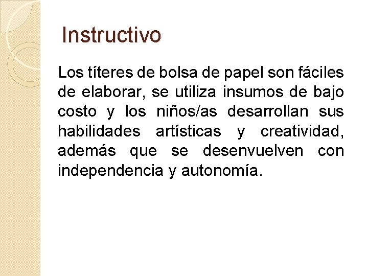 Instructivo Los títeres de bolsa de papel son fáciles de elaborar, se utiliza insumos