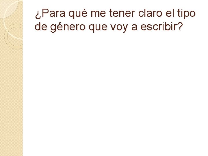 ¿Para qué me tener claro el tipo de género que voy a escribir? 