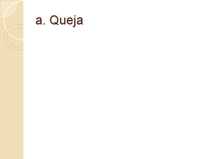 a. Queja 