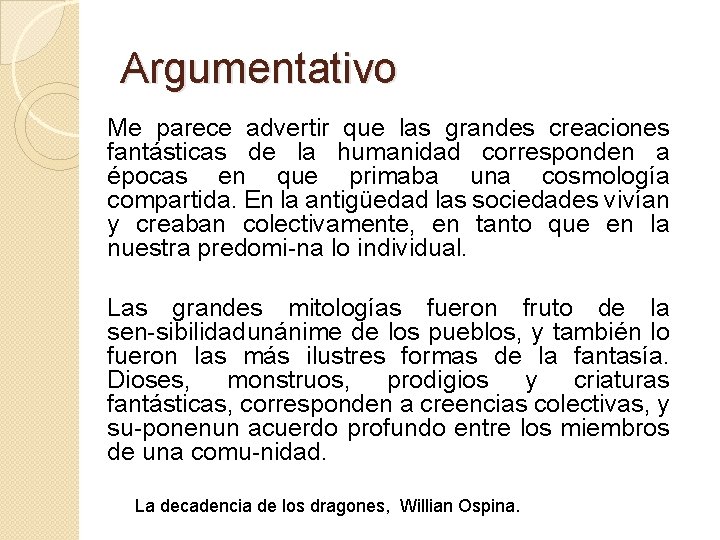 Argumentativo Me parece advertir que las grandes creaciones fantásticas de la humanidad corresponden a