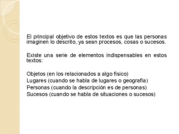 El principal objetivo de estos textos es que las personas imaginen lo descrito, ya