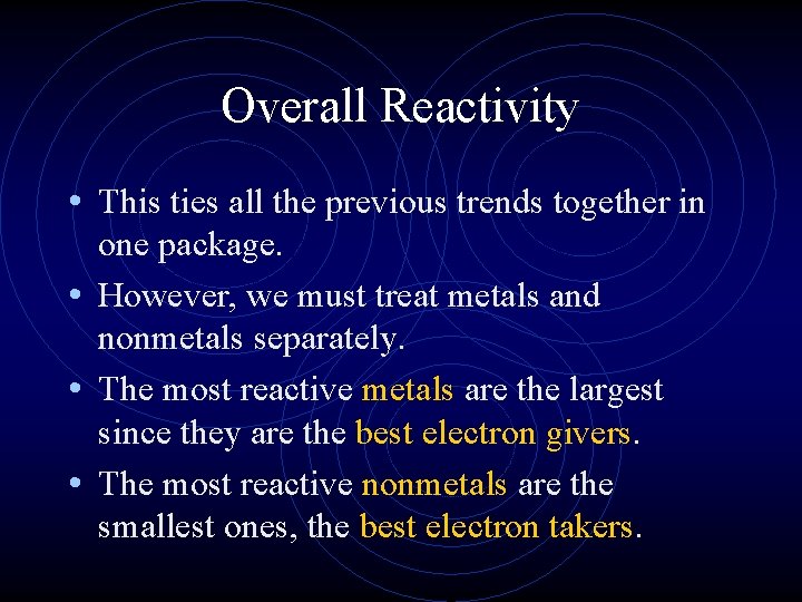 Overall Reactivity • This ties all the previous trends together in one package. •