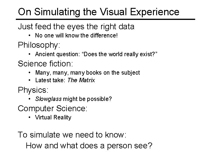 On Simulating the Visual Experience Just feed the eyes the right data • No