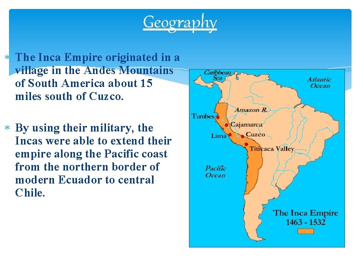 Geography The Inca Empire originated in a village in the Andes Mountains of South Geography The Inca Empire originated in a village in the Andes Mountains of South