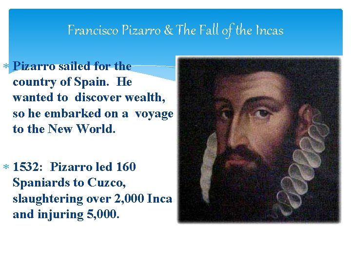 Francisco Pizarro & The Fall of the Incas Pizarro sailed for the country of